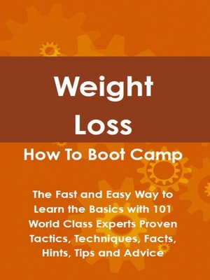 cover image of Weight Loss How To Boot Camp: The Fast and Easy Way to Learn the Basics with 101 World Class Experts Proven Tactics, Techniques, Facts, Hints, Tips and Advice
